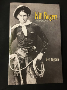 Will Rogers   a Biography by Ben Yagoda
